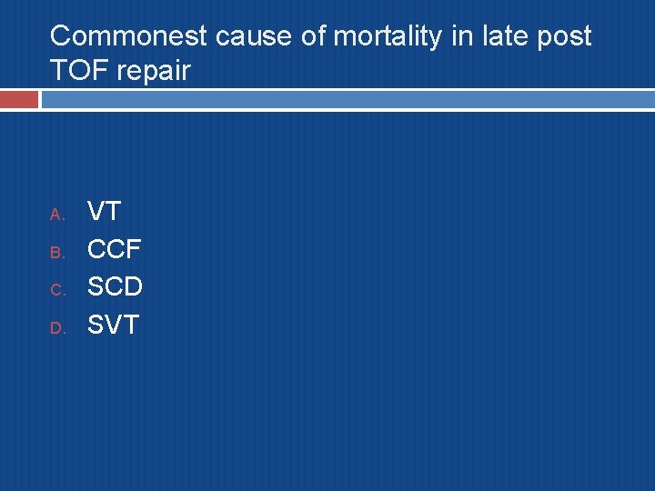 Commonest cause of mortality in late post TOF repair A. B. C. D. VT