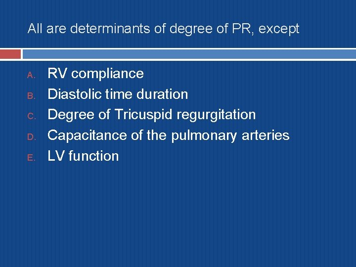 All are determinants of degree of PR, except A. B. C. D. E. RV