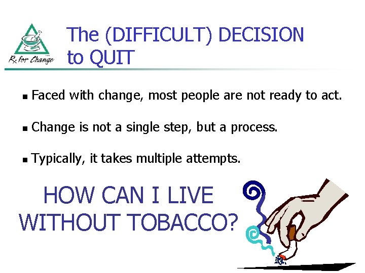 The (DIFFICULT) DECISION to QUIT n Faced with change, most people are not ready