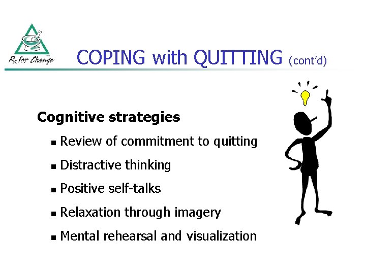 COPING with QUITTING Cognitive strategies n Review of commitment to quitting n Distractive thinking