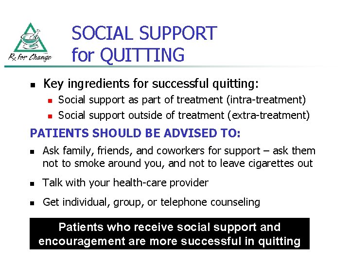 SOCIAL SUPPORT for QUITTING n Key ingredients for successful quitting: n n Social support