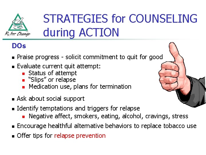STRATEGIES for COUNSELING during ACTION DOs n n Praise progress - solicit commitment to