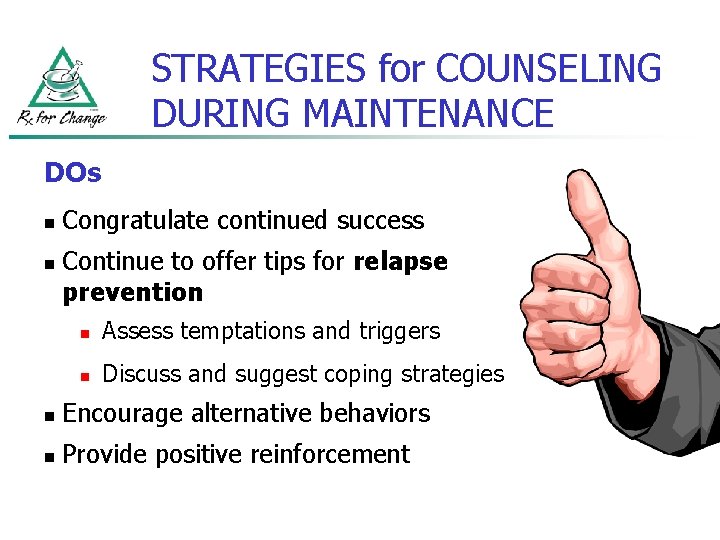 STRATEGIES for COUNSELING DURING MAINTENANCE DOs n n Congratulate continued success Continue to offer