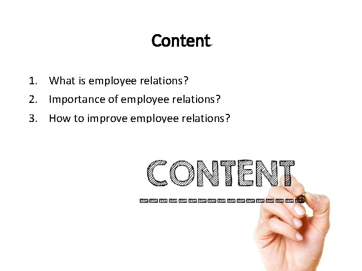 Content 1. What is employee relations? 2. Importance of employee relations? 3. How to