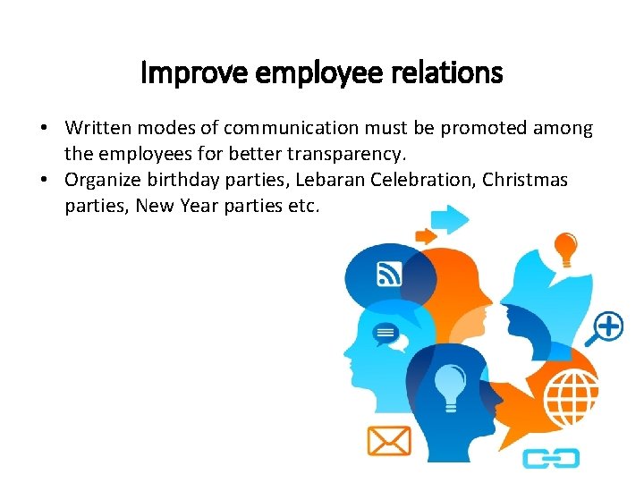 Improve employee relations • Written modes of communication must be promoted among the employees