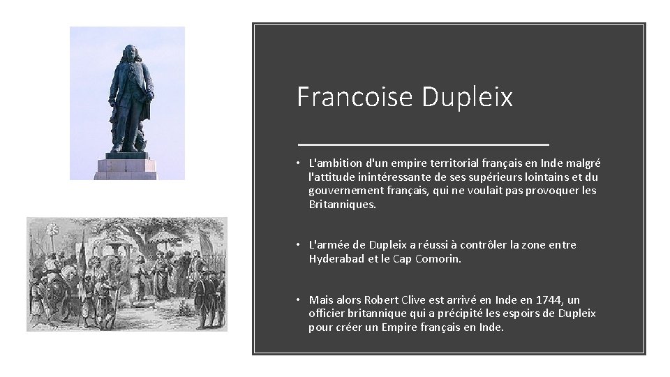 Francoise Dupleix • L'ambition d'un empire territorial français en Inde malgré l'attitude inintéressante de