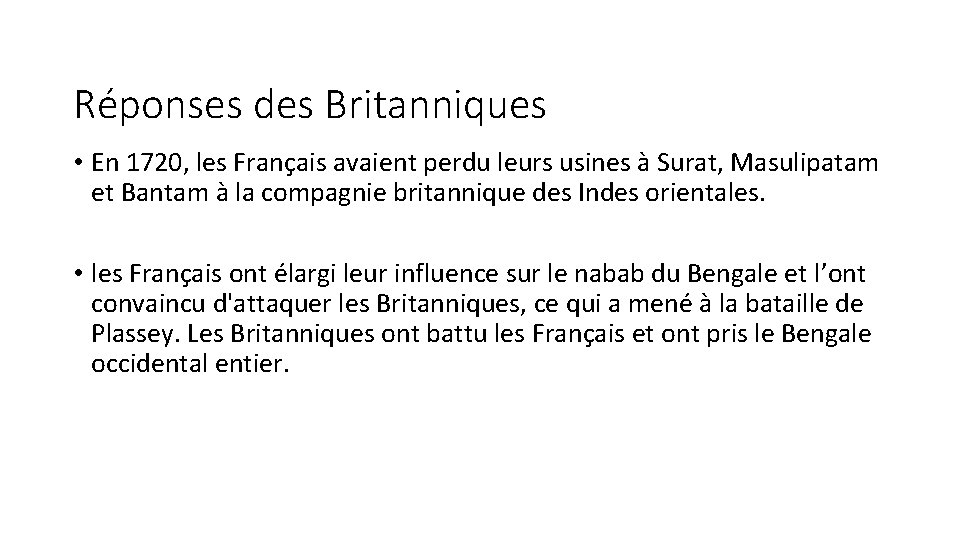 Réponses des Britanniques • En 1720, les Français avaient perdu leurs usines à Surat,