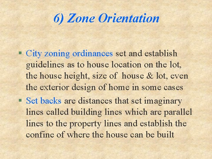 6) Zone Orientation § City zoning ordinances set and establish guidelines as to house