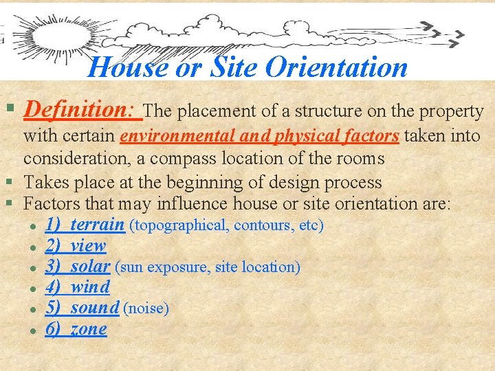 House or Site Orientation § Definition: The placement of a structure on the property