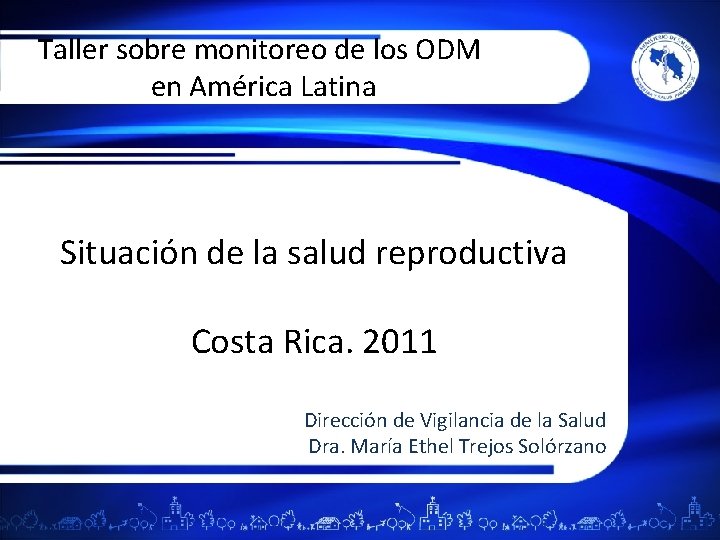 Taller sobre monitoreo de los ODM en América Latina Situación de la salud reproductiva