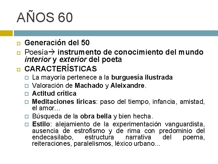 AÑOS 60 Generación del 50 Poesía instrumento de conocimiento del mundo interior y exterior