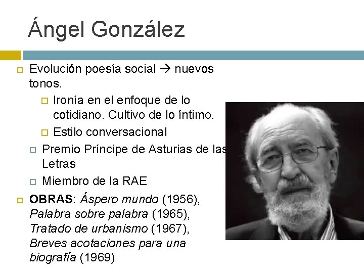 Ángel González Evolución poesía social nuevos tonos. Ironía en el enfoque de lo cotidiano.