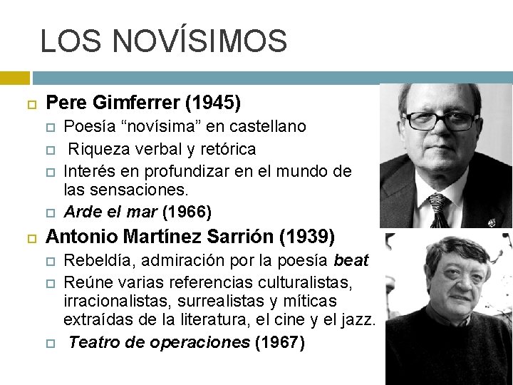 LOS NOVÍSIMOS Pere Gimferrer (1945) Poesía “novísima” en castellano Riqueza verbal y retórica Interés