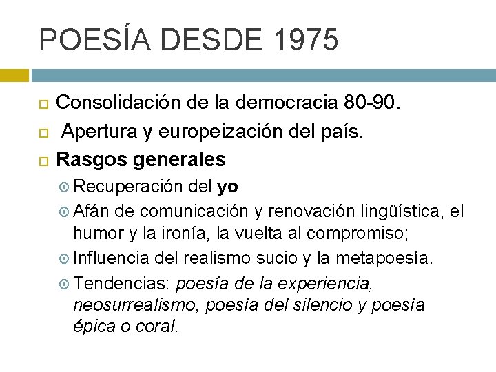 POESÍA DESDE 1975 Consolidación de la democracia 80 -90. Apertura y europeización del país.