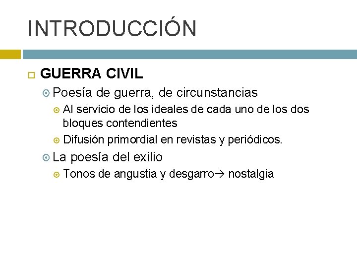 INTRODUCCIÓN GUERRA CIVIL Poesía de guerra, de circunstancias Al servicio de los ideales de