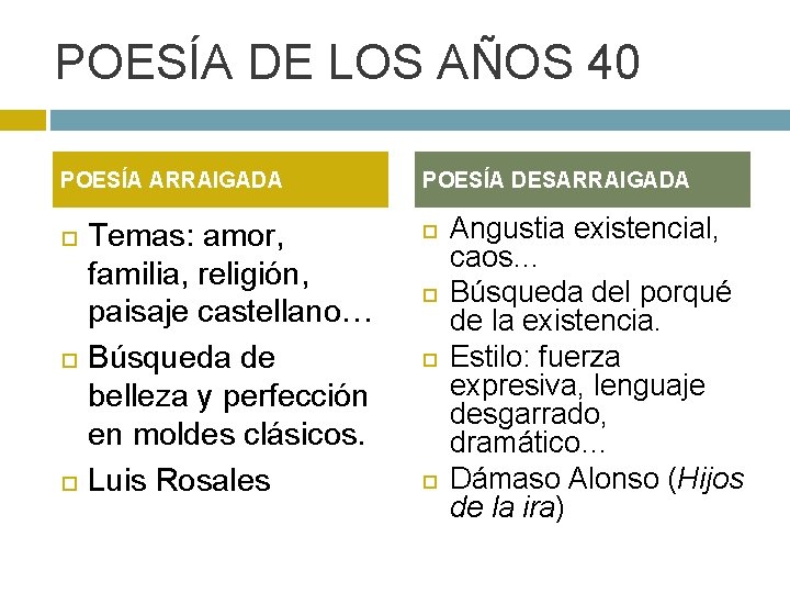 POESÍA DE LOS AÑOS 40 POESÍA ARRAIGADA Temas: amor, familia, religión, paisaje castellano… Búsqueda