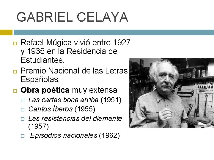 GABRIEL CELAYA Rafael Múgica vivió entre 1927 y 1935 en la Residencia de Estudiantes.
