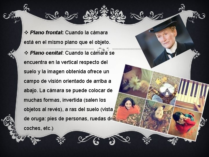 v Plano frontal: Cuando la cámara está en el mismo plano que el objeto.