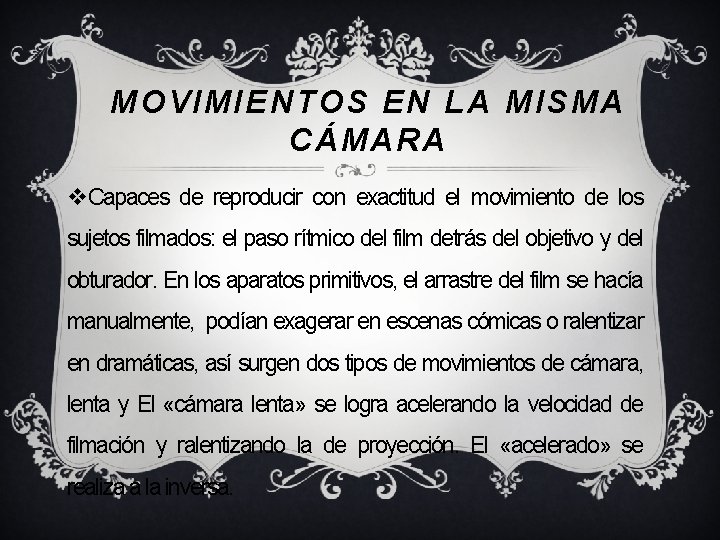 MOVIMIENTOS EN LA MISMA CÁMARA v. Capaces de reproducir con exactitud el movimiento de