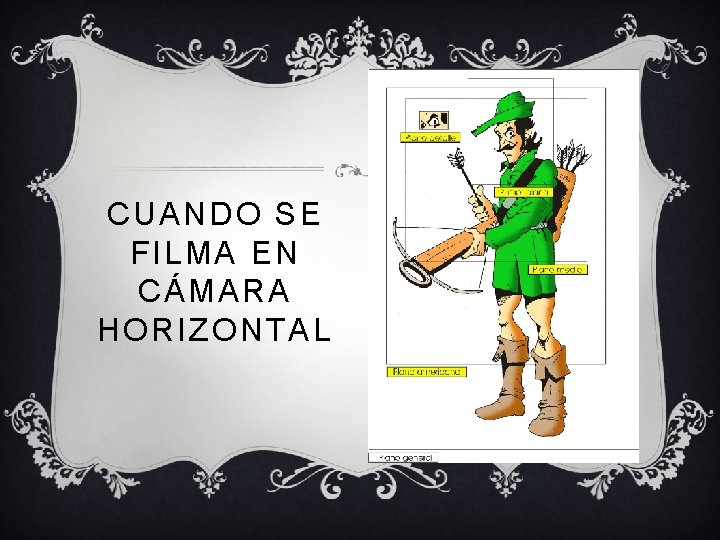 CUANDO SE FILMA EN CÁMARA HORIZONTAL 