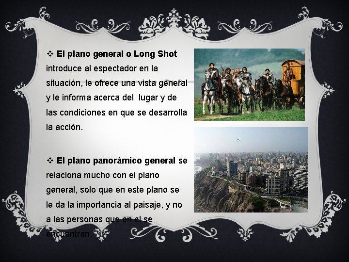 v El plano general o Long Shot introduce al espectador en la situación, le