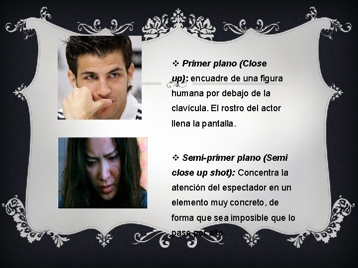 v Primer plano (Close up): encuadre de una figura humana por debajo de la