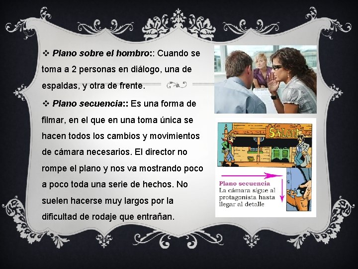 v Plano sobre el hombro: : Cuando se toma a 2 personas en diálogo,