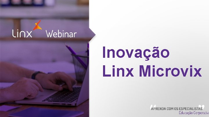 Inovação Linx Microvix Webinar 