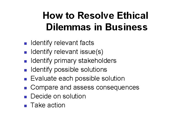 How to Resolve Ethical Dilemmas in Business n n n n Identify relevant facts