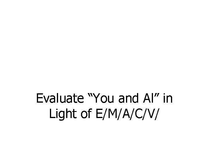 Evaluate “You and Al” in Light of E/M/A/C/V/ 