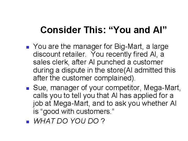 Consider This: “You and Al” n n n You are the manager for Big-Mart,