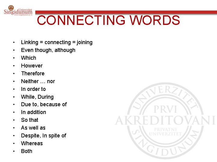 CONNECTING WORDS • • • • Linking = connecting = joining Even though, although