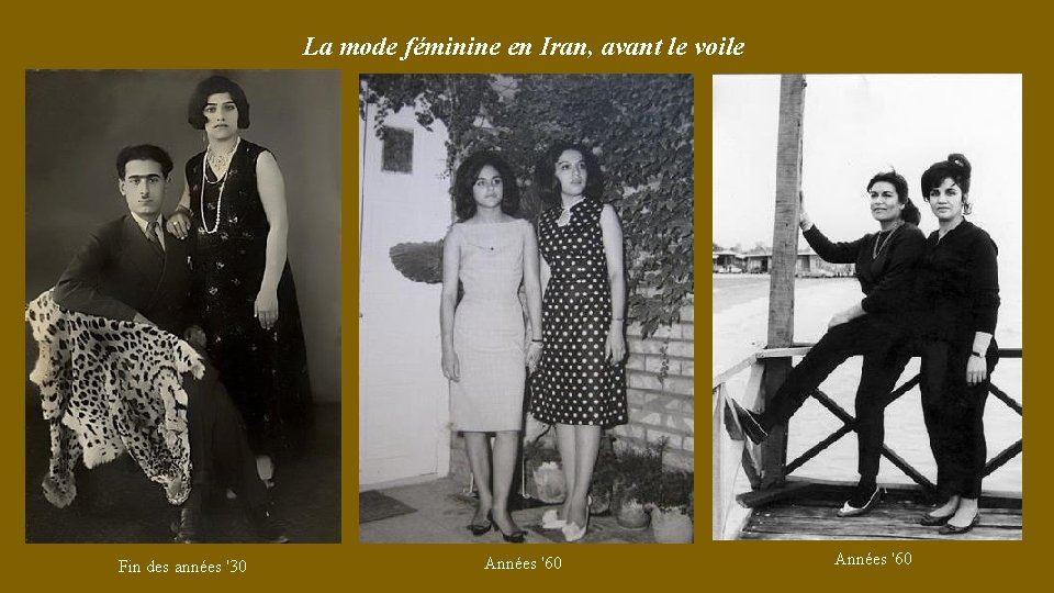 La mode féminine en Iran, avant le voile Fin des années '30 Années '60