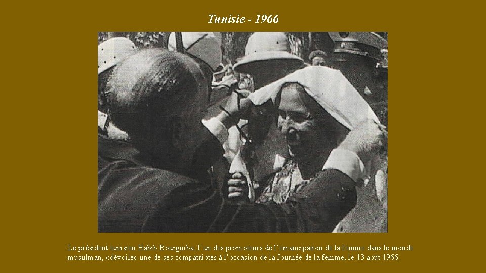 Tunisie - 1966 Le président tunisien Habib Bourguiba, l’un des promoteurs de l’émancipation de