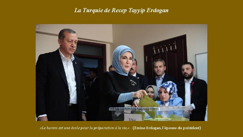 La Turquie de Recep Tayyip Erdogan «Le harem est une école pour la préparation