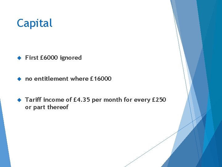 Capital First £ 6000 ignored no entitlement where £ 16000 Tariff income of £