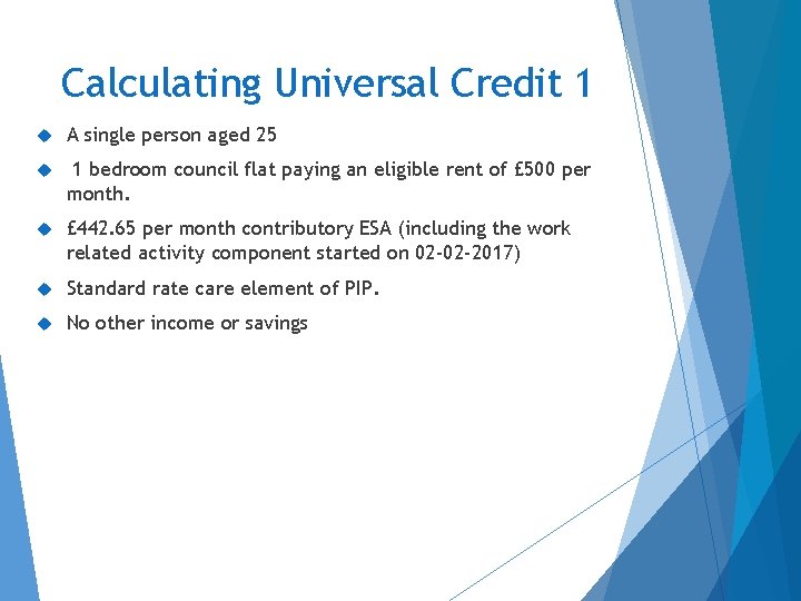 Calculating Universal Credit 1 A single person aged 25 1 bedroom council flat paying