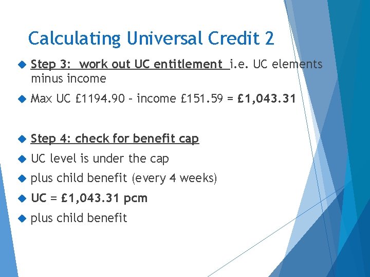 Calculating Universal Credit 2 Step 3: work out UC entitlement i. e. UC elements