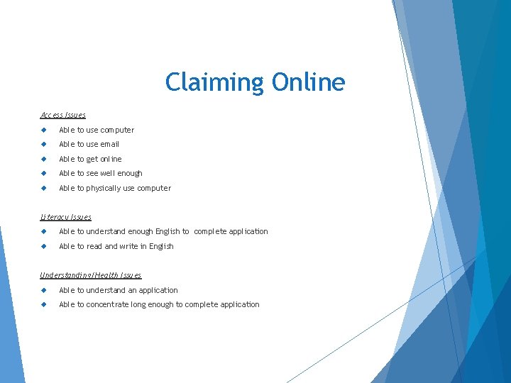Claiming Online Access Issues Able to use computer Able to use email Able to