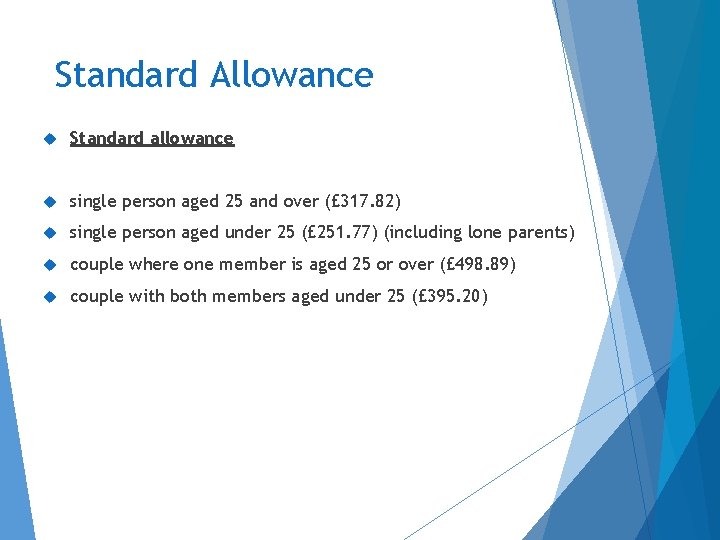 Standard Allowance Standard allowance single person aged 25 and over (£ 317. 82) single