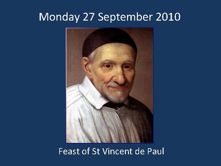 Monday 27 September 2010 Feast of St Vincent de Paul 