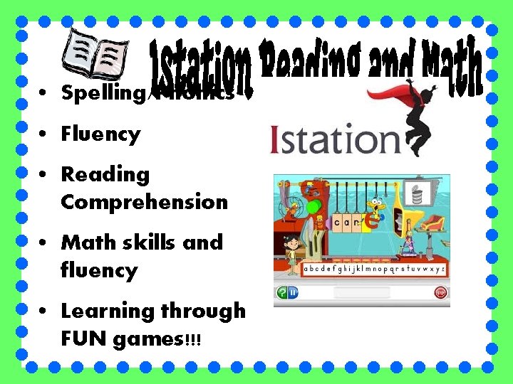  • Spelling/Phonics • Fluency • Reading Comprehension • Math skills and fluency •