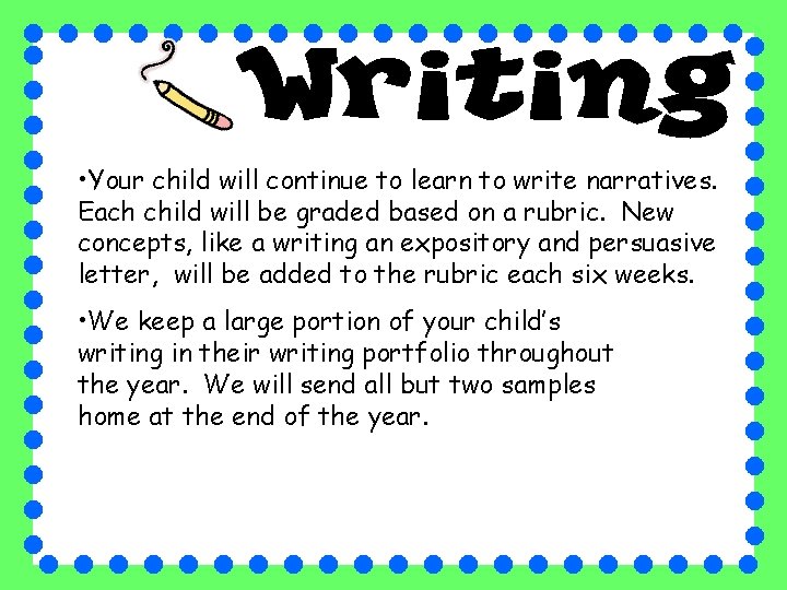  • Your child will continue to learn to write narratives. Each child will