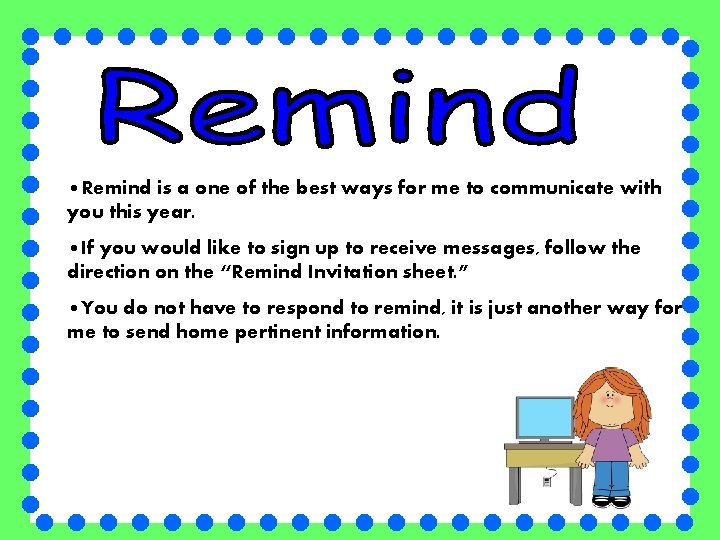  • Remind is a one of the best ways for me to communicate