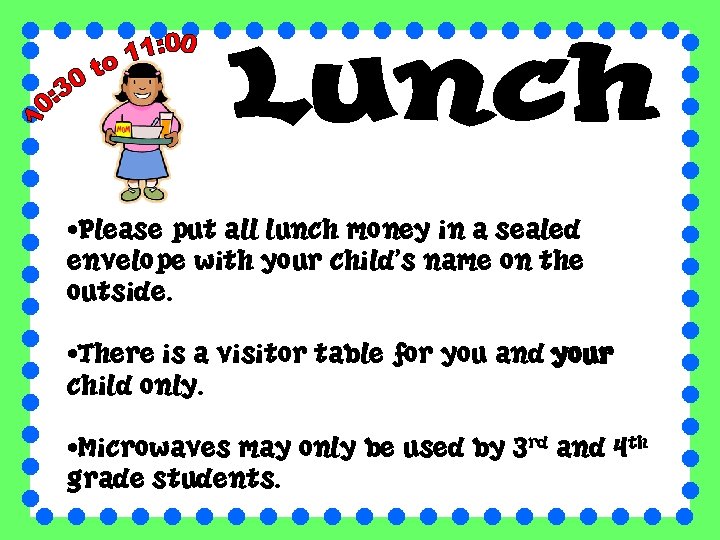  • Please put all lunch money in a sealed envelope with your child’s