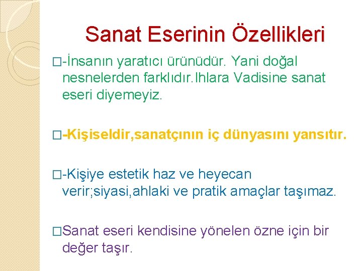 Sanat Eserinin Özellikleri �-İnsanın yaratıcı ürünüdür. Yani doğal nesnelerden farklıdır. Ihlara Vadisine sanat eseri