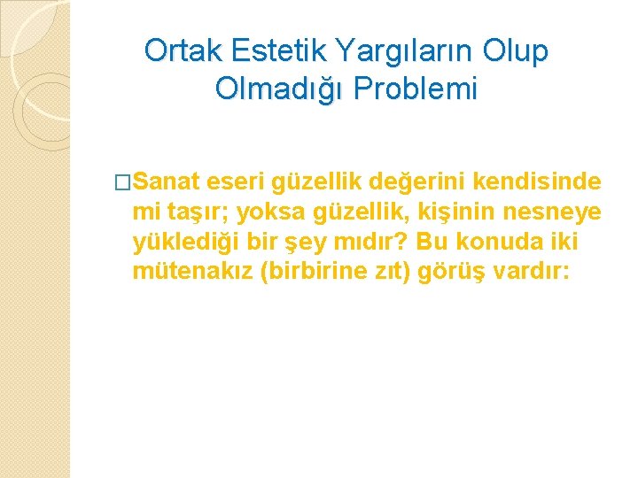 Ortak Estetik Yargıların Olup Olmadığı Problemi �Sanat eseri güzellik değerini kendisinde mi taşır; yoksa