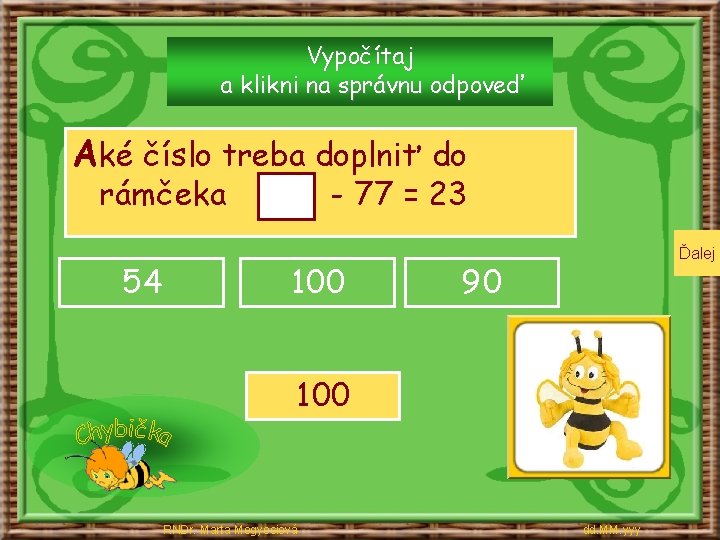 Vypočítaj a klikni na správnu odpoveď Aké číslo treba doplniť do rámčeka 54 -