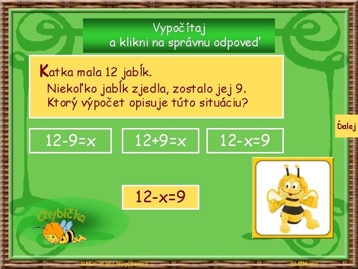 Vypočítaj a klikni na správnu odpoveď Katka mala 12 jabĺk. Niekoľko jabĺk zjedla, zostalo