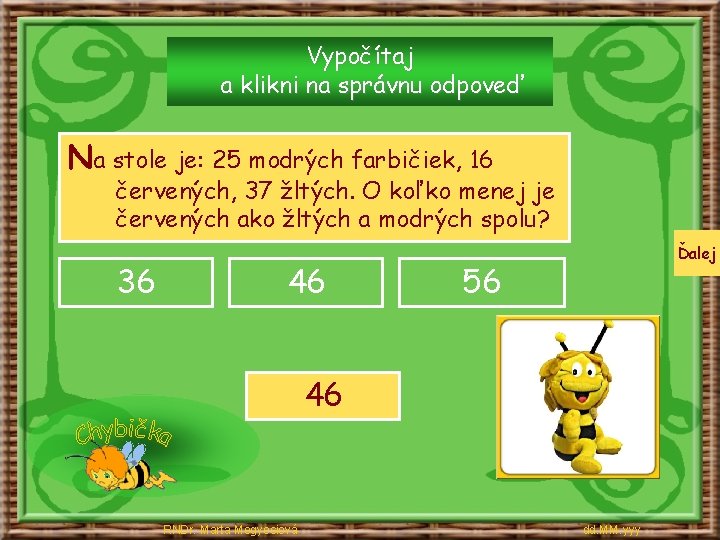 Vypočítaj a klikni na správnu odpoveď Na stole je: 25 modrých farbičiek, 16 červených,